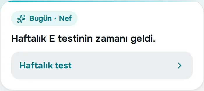 Nef kartı: 'Haftalık E testinin zamanı geldi.' ve 'Haftalık test' düğmesi